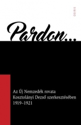 Pardon... Az Új Nemzedék rovata Kosztolányi Dezső szerkesztésében 1919-1921