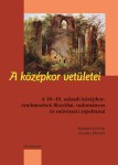 A középkor vetületei.A 18-19. századi középkorértelmezések filozófiai, tudományos és művészeti aspektusai