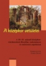 Első borító: A középkor vetületei.A 18-19. századi középkorértelmezések filozófiai, tudományos és művészeti aspektusai