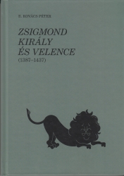 Zsigmond király és Velence (1387-1437) Az oroszlán ugrani készül (1387-1411)