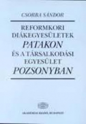 Reformkori diákegyesületek Patakon és a Társalkodási Egyesület Pozsonyban