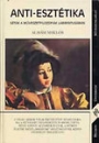 Első borító: Anti-esztétika.Séták a művészetfilozófiák labirintusában