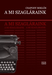 A mi szagláraink. Irodalmi élet, politika és állambiztonság 1974-1989