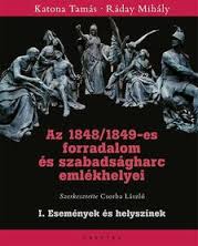 Az 1848/1849-es forradalom és szabadségharc emlékhelyei I.Események és helyszínek