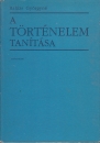 Első borító: A történelem tanítása. Elméleti kérdések-fejlesztési törekvések