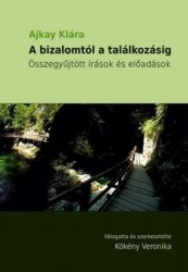 A bizalomtól a találkozásig. Összegyüjtött írások és előadások
