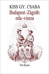 Budapest-Zágráb: oda-vissza - Művelődéstörténeti esszék, 1999-2004