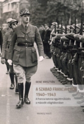 A Szabad Francia Erők 1940-1943. A francia katonai együttműködés a második világháborúban