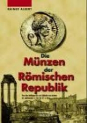 Die Münzen der Römischen Republik. Von den Anfangen bis zur Schlacht von Actium