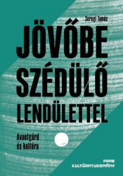 Jövőbe szédülő lendülettel. Avantgérd és kultúra