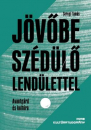 Első borító: Jövőbe szédülő lendülettel. Avantgérd és kultúra