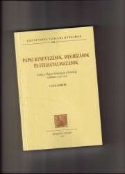 Pápai kinevezések,megbízások és felhatalmazások Erdély, a Magyar Királyság és a Hódoltság területére 1550-1771