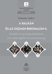 A Balkán és az Oszmán Birodalom II. Társadalmi és gazdasági átalakulások a 18.század végétől a 20. század közepéig