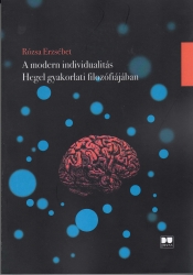 A modern individualitás Hegel gyakorlati filozófiájában