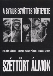 Széttört álmok - a Syrius együttes története