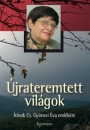 Első borító: Újrateremtett világok. Írások Cs.Gyimesi Éva emlékére