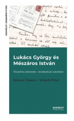 Lukács György és Mészáros István. Filozófiai útkeresés-levelezésük tükrében