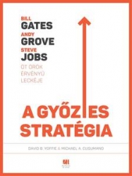 A győztes stratégia. Bill Gates, Andy Grove és Steve Jobs öt örök érvényű ecéje