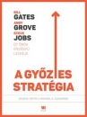 Első borító: A győztes stratégia. Bill Gates, Andy Grove és Steve Jobs öt örök érvényű ecéje