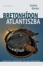 Első borító: Bretonhídon Atlantiszba