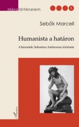 Humanista a határon.A késmárki Sebastian Ambrosius története