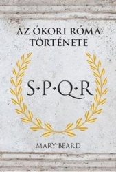 S.P.Q.R Az ókori Róma története