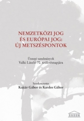 Nemzetközi jog és európai jog:új metszéspontok. Ünnepi tanulmányok Valki László 70.születésnapjára