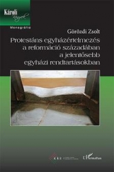 Protestáns egyházértelmezés a reformáció századában a jelentősebb egyházi rendtartásokban