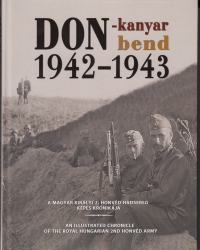 Don-kanyar Don-bend 1942-43. A magyar királyi 2. honvéd hadsereg képes krónikája