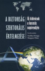 A biztonság szektorális értelmezése. Új kihívások a kutatás napirendjén