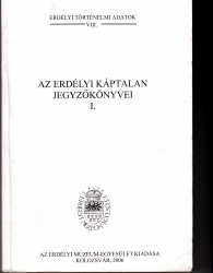Az Erdélyi Káptalan jegyzőkönyvei 1222-1599 I.