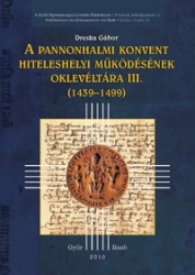A pannonhalmi konvent hiteleshelyi működésének oklevéltára III. (1439-1499)é