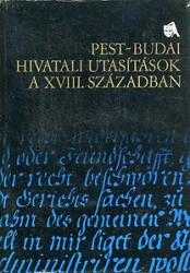 Pest-Budai hivatali utasítások a XVIII.században