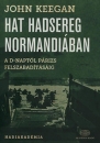 Első borító: Hat hatsereg Normandiában. A D-naptól Párizs felszabadításáig 1944. június 6. - 1944. augusztus 25.