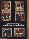 Első borító: Így éltek a lovagkorban. Nyugat-Európa a XI-XV.században