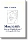 Első borító: Maszkjáték. Hamvas Béla Kierkegaard és Nietzsche tükrében