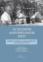 Az elysioni aszfodéloszok közt.Kerényi Károly és Angelo Brelich levelezése 1935-1959