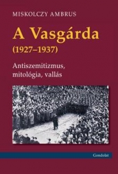 A Vasgárda (1927-1937) Antiszemitizmus, mitológia, vallás