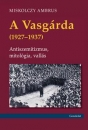 Első borító: A Vasgárda (1927-1937) Antiszemitizmus, mitológia, vallás