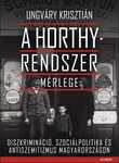 A Horthy-rendszer mérlege. Diszkrimináció, szociálpolitika és antiszemitizmus Magyarországon 1919-1944