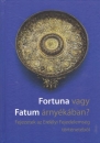 Első borító: Fortuna vagy Fatum árnyékában? Fejezetek az Erdélyi Fejedelemség történetéből