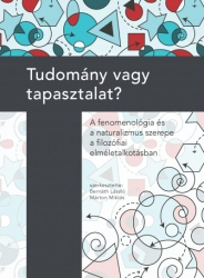 Tudomány vagy tapasztalat. A fenomenológia és a naturalizmus szerepe a filozófiai elméletalkotásban