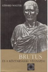 Brutus és a Köztársaság végnapjai