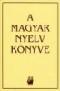 A magyar nyelv könyve