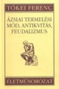 Első borító: Ázsiai termelési mód, antikvitás. feudalizmus