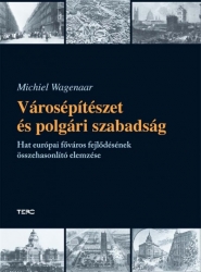 Városépítészet és polgári szabadság. Hat európai főváros fejlődésének összehasonlító elemzése