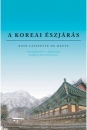 Első borító: A koreai észjárás. Ismerkedés a kortárs koreai kultúrával