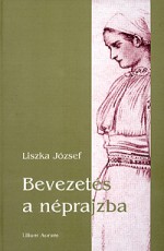 Bevezetés a néprajzba.A magyar néprajz/európai etnológia alapjai