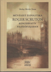 Művészet és politika Roger Scruton konzervativ filozófiájában