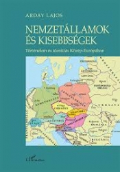 Nemzetállamok és kisebbségek.Történelem és identitás Közép-Európában